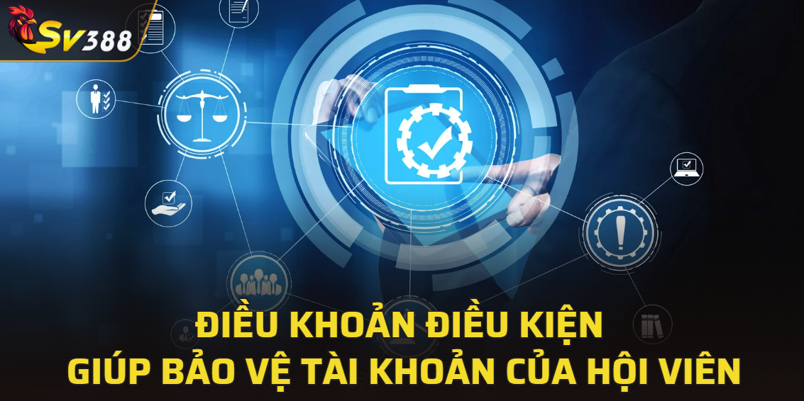 Điều khoản điều kiện giúp bảo vệ tài khoản của hội viên