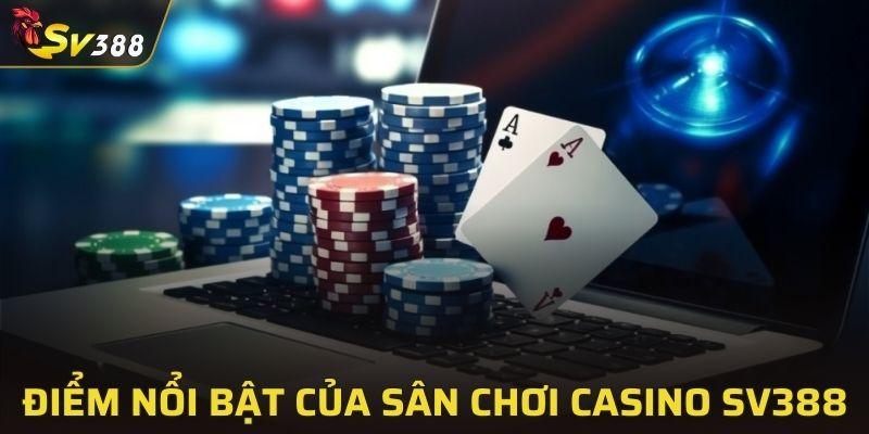 Điểm nổi bật của sân chơi Casino SV388