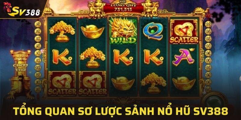 Tổng quan sơ lược sảnh nổ hũ SV388