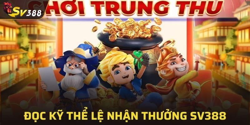 Đọc kỹ thể lệ nhận thưởng SV388